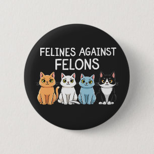 Felines against felons Trump Harris Election Cat 6 Cm Round Badge