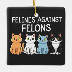 Felines against felons Trump Harris Election Cat Ceramic Ornament