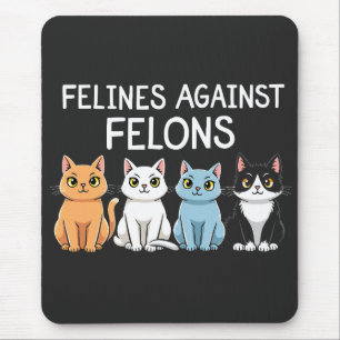 Felines against felons Trump Harris Election Cat Mouse Pad