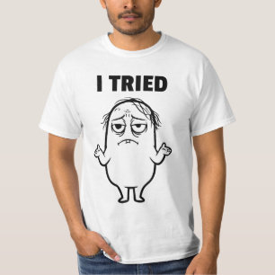 Felix I TRIED T-Shirt