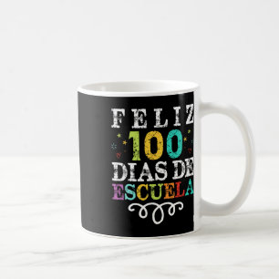 Feliz 100 Dias De Escuela Spanish 100 Days Of Scho Coffee Mug