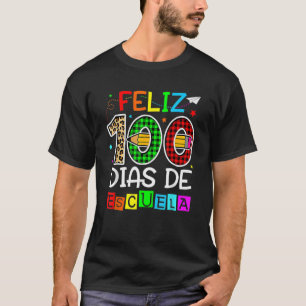 Feliz 100 Dias De Escuela Spanish Happy 100th Day T-Shirt