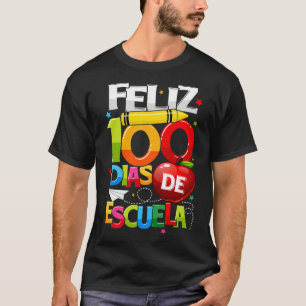 Feliz 100 Dias De Escuela Spanish Happy 100th Day  T-Shirt
