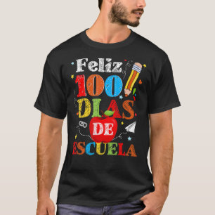 Feliz 100 Dias De Escuela Spanish Happy 100th Day T-Shirt