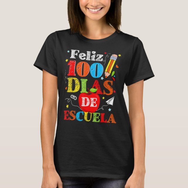 Feliz 100 Dias De Escuela Spanish Happy 100th Day  T-Shirt (Front)