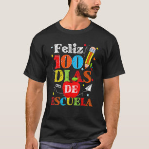 Feliz 100 Dias De Escuela Spanish Happy 100th Day T-Shirt