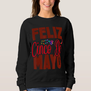 Feliz Cinco De Mayo Floral Fiesta Mexican Sweatshirt