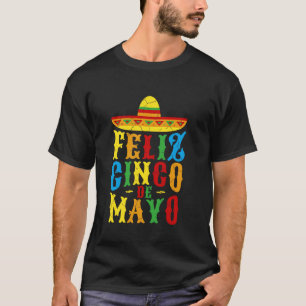Feliz Cinco de Mayo Happy May 5th Mexican Holiday T-Shirt