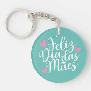 Feliz Dia Das Mães Happy Mother's Day   Keychain