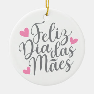 Feliz Dia Das Mães Happy Mother's Day   Ornament