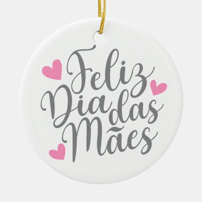 Feliz Dia Das Mães Happy Mother's Day | Ornament (Front)