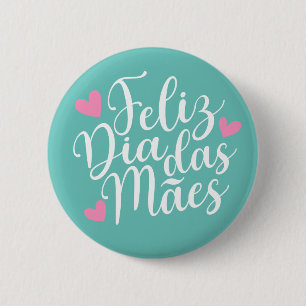 Feliz Dia Das Mães Happy Mother's Day Pin Butto