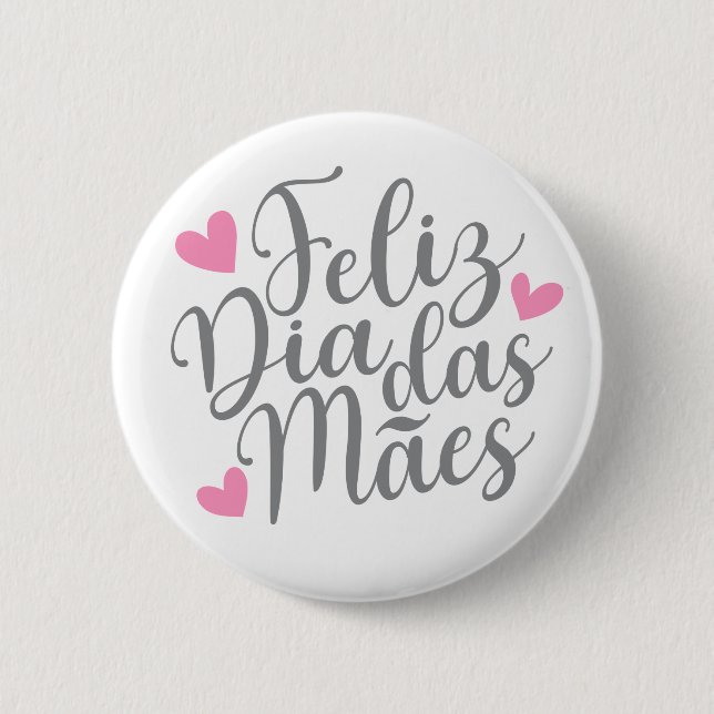 Feliz Dia Das Mães Happy Mother's Day | Pin Button (Front)