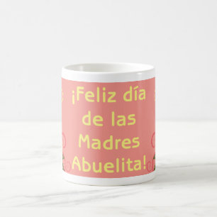 ¡Feliz Día de las Madres Abuelita! Coffee Mug