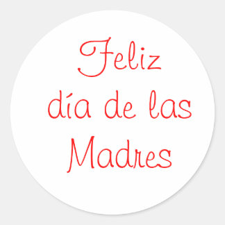 Feliz dia de las Madres Classic Round Sticker
