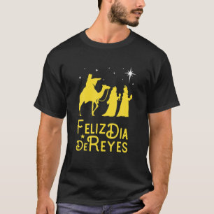 Feliz Dia De Los Reyes Magos Three Kings Tee Happy