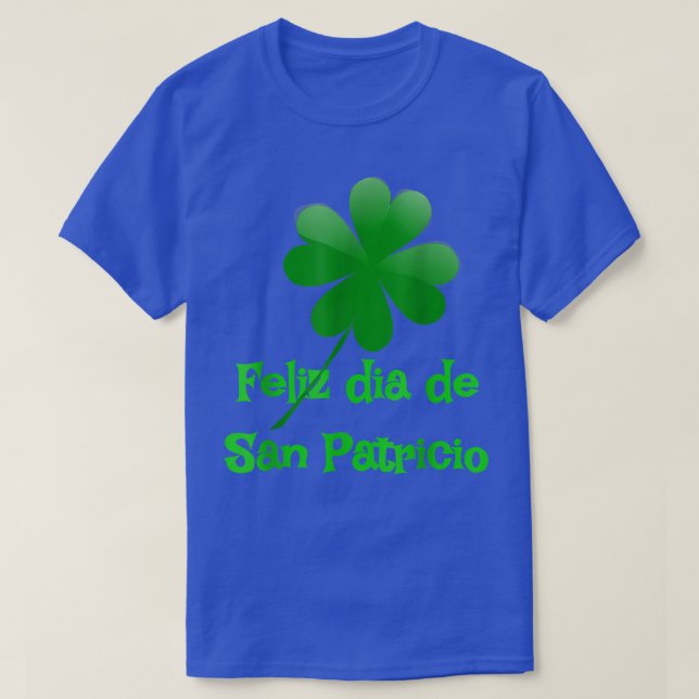 Feliz Dia De San Patricio Happy St Patricks Day  T-Shirt (Design Front)