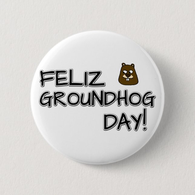 Feliz Groundhog Day! 6 Cm Round Badge (Front)