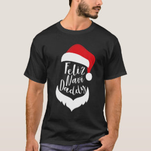Feliz Navi Daddy Christmas Navidad Santa Hat Beard T-Shirt