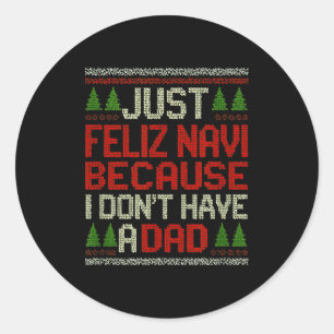 Feliz Navi No Dad Funny Christmas Dark Humor  Classic Round Sticker