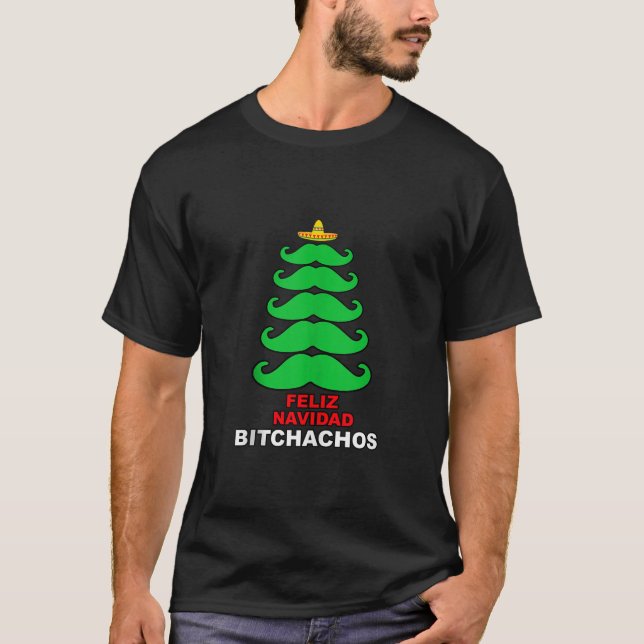 Feliz Navidad Bitchachos Merry Christmas Mexican F T-Shirt (Front)
