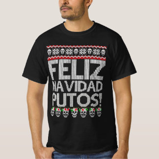 feliz navidad putos chingon ugly christmas pullove T-Shirt