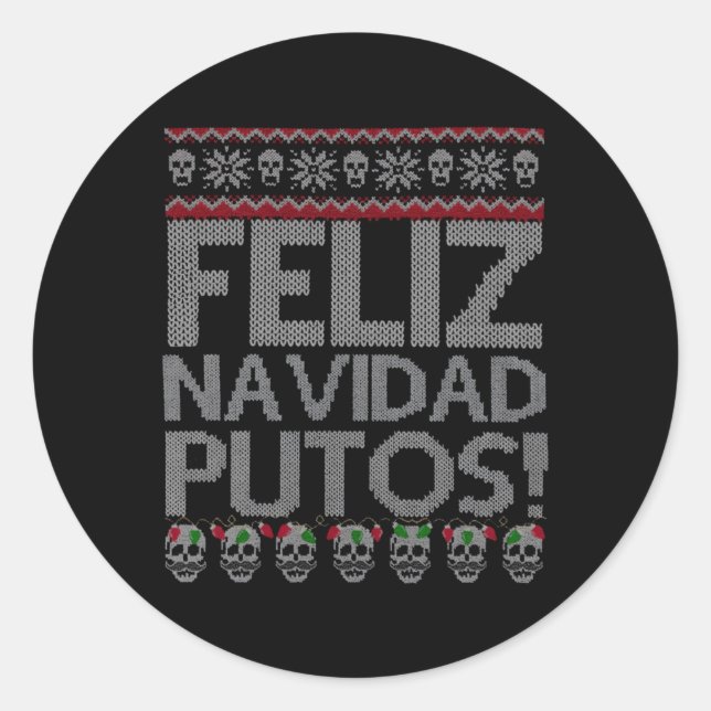 Feliz Navidad Putos Chingon Ugly Classic Round Sticker (Front)