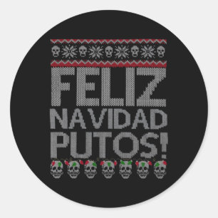 Feliz Navidad Putos Chingon Ugly Classic Round Sticker