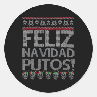 Feliz Navidad Putos Chingon Ugly Classic Round Sticker