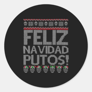 Feliz Navidad Putos Chingon Ugly Xmas Sweater Chri Classic Round Sticker