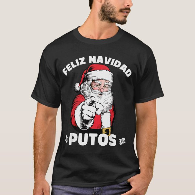 Feliz Navidad Putos Shirt Merry Xmas Funny Santa  (Front)