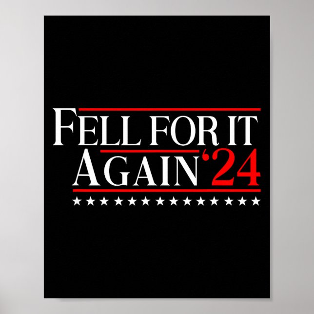 Fell For It Again 2024 Funny Gag Gift Sarcastic  Poster (Front)