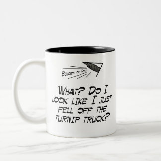 Fell off the turnip truck? Two-Tone coffee mug