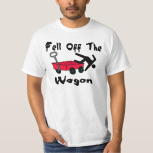 Fell Off The Wagon Tee Shirt