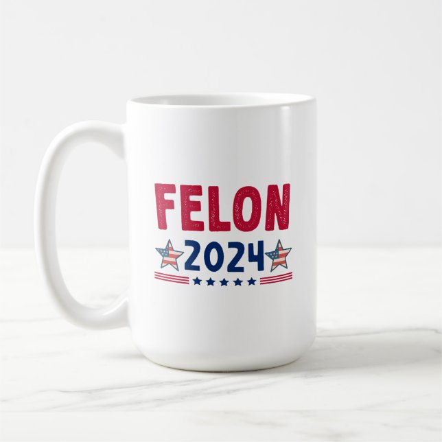 Felon 2024 Gift | USA Sarcastic Politics Coffee Mug (Left)