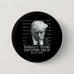 Felon Donald Trump Guilty Lock Him Up Trump Prison 6 Cm Round Badge
