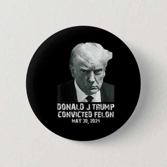 Felon Donald Trump Guilty Lock Him Up Trump Prison 6 Cm Round Badge (Front)