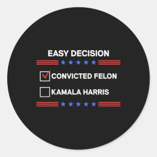 Felon Vs Kamala Harris Political Vote President Classic Round Sticker