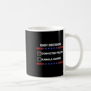 Felon Vs Kamala Harris Political Vote President Coffee Mug