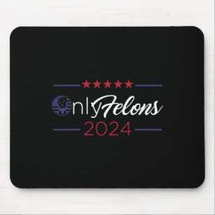 Felons 2024 America Flag Trump President Quote  Mouse Pad