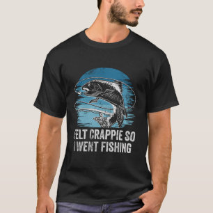 Felt Crappie So I Went Fishing Introvert Lakes Ant T-Shirt