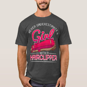 Female Barber Gift Girl With Hair Clipper Barber T-Shirt