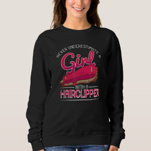 Female Barber  Girl With Hair Clipper Hairstylist  Sweatshirt
