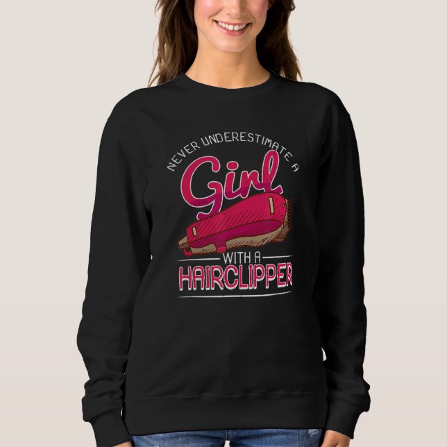 Female Barber  Girl With Hair Clipper Hairstylist  Sweatshirt (Front)