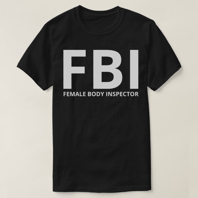 female body inspector 1 T-Shirt (Design Front)