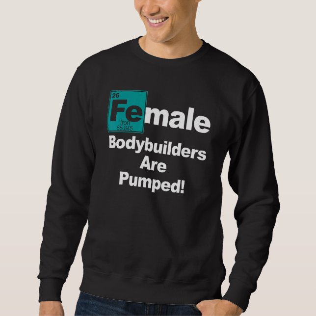 Female Bodybuilder Pump Iron Weight Lifting Workou Sweatshirt (Front)