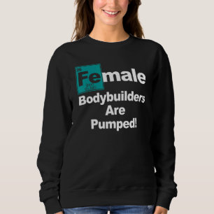 Female Bodybuilder Pump Iron Weight Lifting Workou Sweatshirt