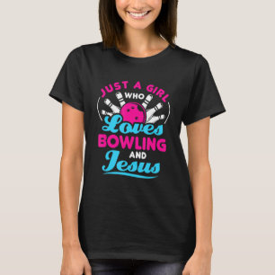 Female Bowling Just A Girl Who Loves Bowling And J T-Shirt