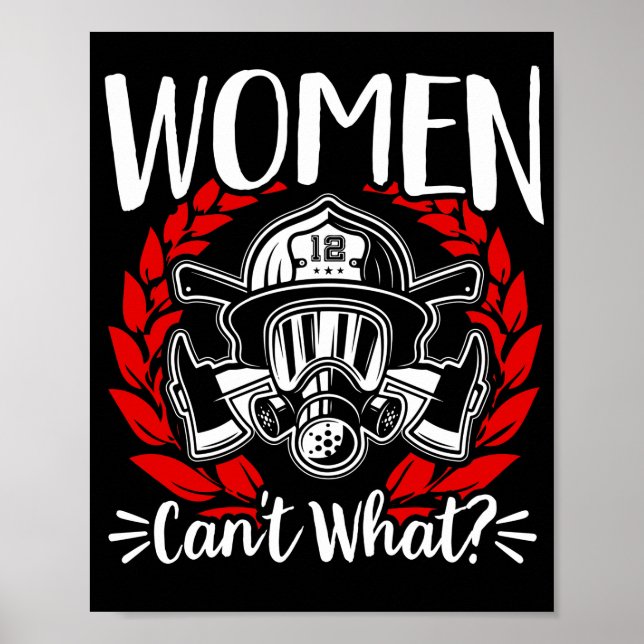 Female Firefighter Fire Rescue Women CanT What? Poster (Front)