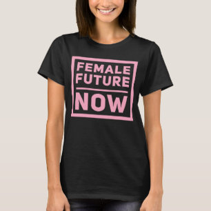 Female Future Now Girls Are Strong and Powerful Gr T-Shirt